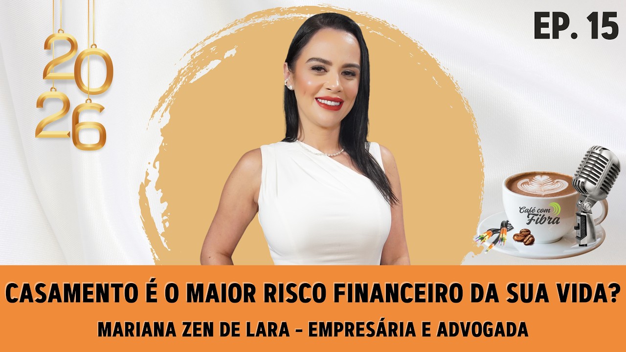 CASAMENTO É O MAIOR RISCO FINANCEIRO DA SUA VIDA? – MARIANA ZEN DE LARA – EP. #015